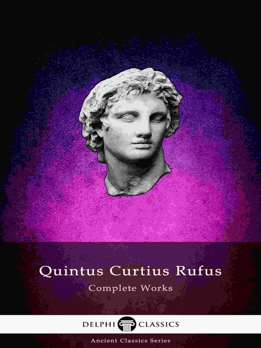 Title details for Delphi Complete Works of Quintus Curtius Rufus--History of Alexander (Illustrated) by Quintus Curtius Rufus - Available